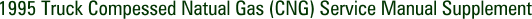 1995 Truck Compessed Natual Gas (CNG) Service Manual Supplement