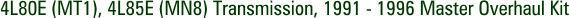 4L80E (MT1), 4L85E (MN8) Transmission, 1991 - 1996 Master Overhaul Kit