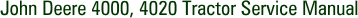 John Deere 4000, 4020 Tractor Service Manual