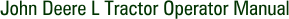 John Deere L Tractor Operator Manual