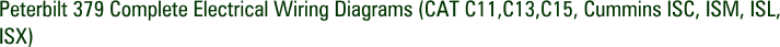 Peterbilt 379 Complete Electrical Wiring Diagrams (CAT C11,C13,C15, Cummins ISC, ISM, ISL, ISX)