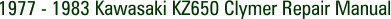 1977 - 1983 Kawasaki KZ650 Clymer Repair Manual