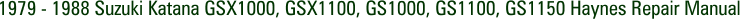 1979 - 1988 Suzuki Katana GSX1000, GSX1100, GS1000, GS1100, GS1150 Haynes Repair Manual