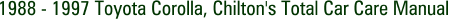 1988 - 1997 Toyota Corolla, Chilton's Total Car Care Manual