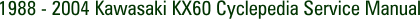 1988 - 2004 Kawasaki KX60 Cyclepedia Service Manual