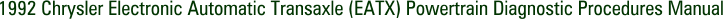 1992 Chrysler Electronic Automatic Transaxle (EATX) Powertrain Diagnostic Procedures Manual