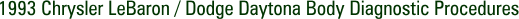 1993 Chrysler LeBaron / Dodge Daytona Body Diagnostic Procedures