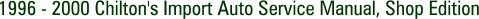 1996 - 2000 Chilton's Import Auto Service Manual, Shop Edition