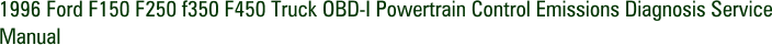 1996 Ford F150 F250 f350 F450 Truck OBD-I Powertrain Control Emissions Diagnosis Service Manual