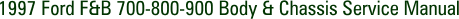 1997 Ford F&B 700-800-900 Body & Chassis Service Manual