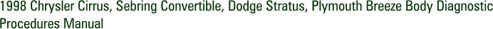 1998 Chrysler Cirrus, Sebring Convertible, Dodge Stratus, Plymouth Breeze Body Diagnostic Procedures Manual