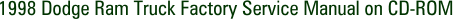 1998 Dodge Ram Truck Factory Service Manual on CD-ROM