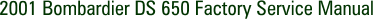 2001 Bombardier DS 650 Factory Service Manual