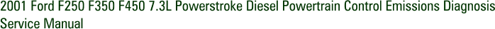 2001 Ford F250 F350 F450 7.3L Powerstroke Diesel Powertrain Control Emissions Diagnosis Service Manual