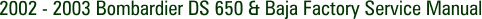 2002 - 2003 Bombardier DS 650 & Baja Factory Service Manual