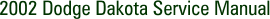 2002 Dodge Dakota Service Manual