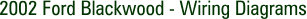 2002 Ford Blackwood - Wiring Diagrams