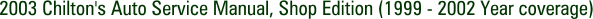 2003 Chilton's Auto Service Manual, Shop Edition (1999 - 2002 Year coverage)