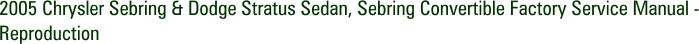 2005 Chrysler Sebring & Dodge Stratus Sedan, Sebring Convertible Factory Service Manual - Reproduction