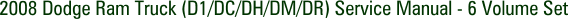 2008 Dodge Ram Truck (D1/DC/DH/DM/DR) Service Manual - 6 Volume Set