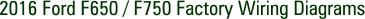 2016 Ford F650 / F750 Factory Wiring Diagrams