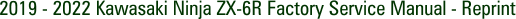 2019 - 2022 Kawasaki Ninja ZX-6R Factory Service Manual - Reprint