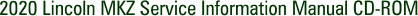 2020 Lincoln MKZ Service Information Manual CD-ROM