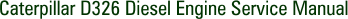 Caterpillar D326 Diesel Engine Service Manual