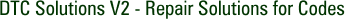 DTC Solutions V2 - Repair Solutions for Codes