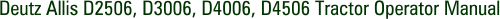 Deutz Allis D2506, D3006, D4006, D4506 Tractor Operator Manual
