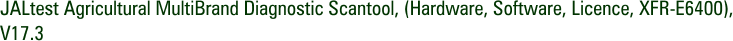 JALtest Agricultural MultiBrand Diagnostic Scantool, (Hardware, Software, Licence, XFR-E6400), V17.3