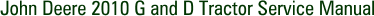 John Deere 2010 G and D Tractor Service Manual