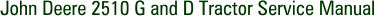 John Deere 2510 G and D Tractor Service Manual