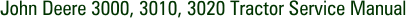 John Deere 3000, 3010, 3020 Tractor Service Manual