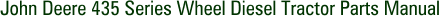 John Deere 435 Series Wheel Diesel Tractor Parts Manual