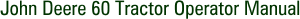 John Deere 60 Tractor Operator Manual