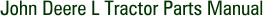 John Deere L Tractor Parts Manual