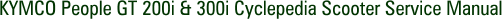 KYMCO People GT 200i & 300i Cyclepedia Scooter Service Manual
