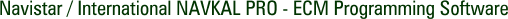 Navistar / International NAVKAL PRO - ECM Programming Software