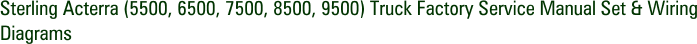 Sterling Acterra (5500, 6500, 7500, 8500, 9500) Truck Factory Service Manual Set & Wiring Diagrams